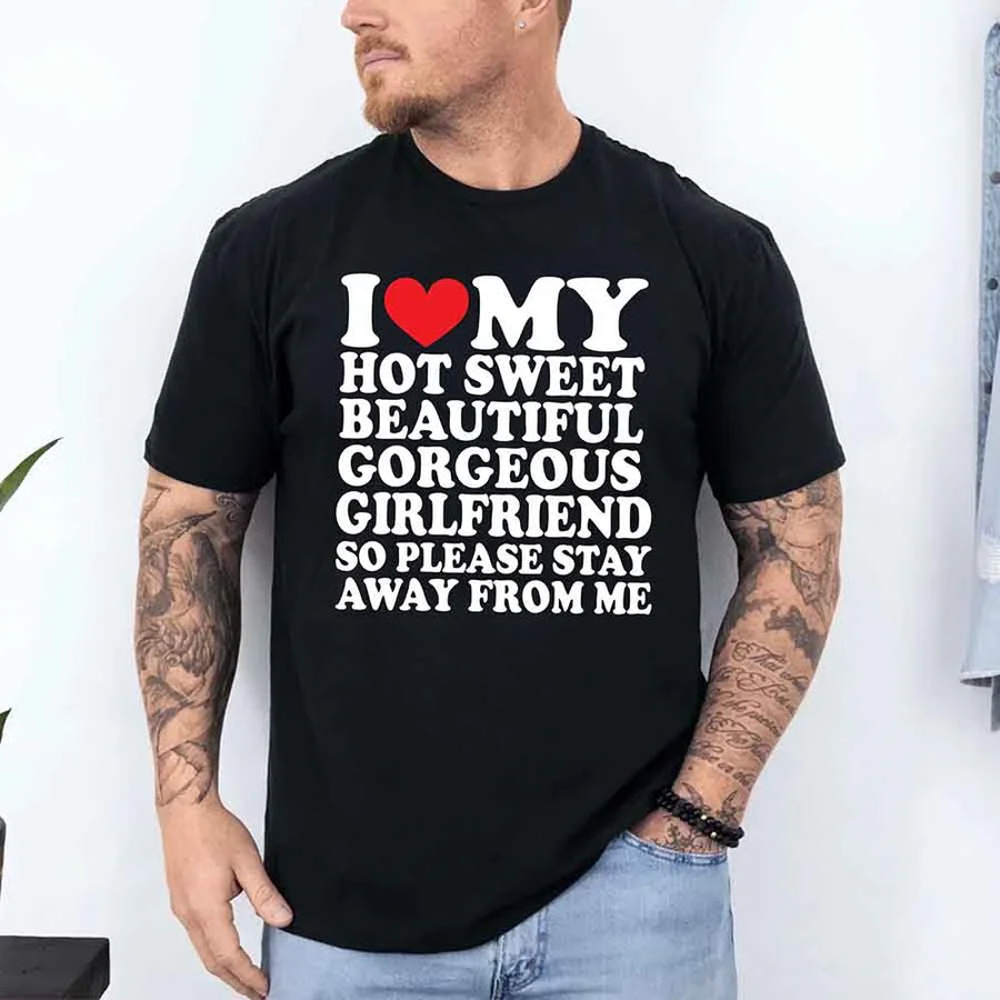 May include a unisex T-shirt with the phrase I Love My Super Hot Girlfriend printed in a bold, clear design.