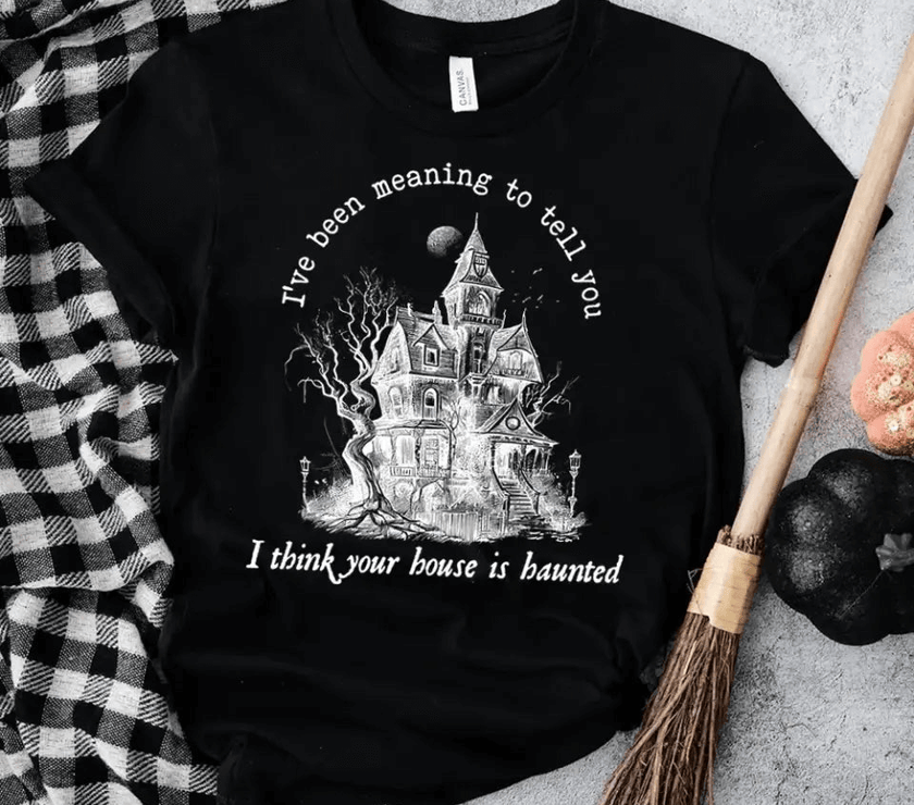 I Think You're House Is Haunted Seven Halloween T-shirt