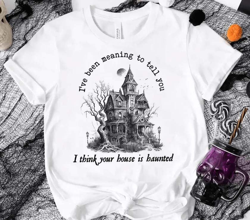 I Think You're House Is Haunted Seven Halloween T-shirt