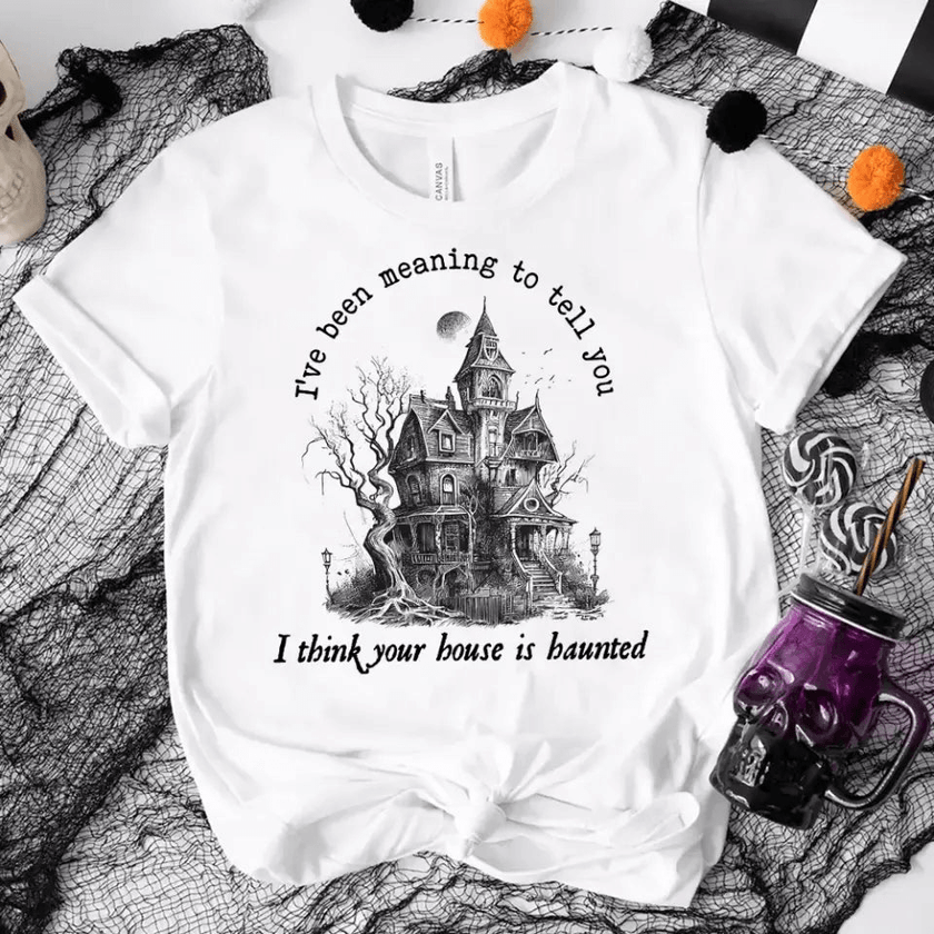 I Think You're House Is Haunted Seven Halloween T-shirt