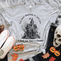 I Think You're House Is Haunted Seven Halloween T-shirt