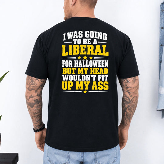 May include an I Was Going to Be a Liberal Funny Political T-Shirt featuring a satirical political statement, ideal for fans of political humor, sarcasm, and bold graphic apparel.