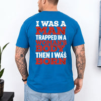 May include an I Was a Man Trapped in a Woman's Body T-Shirt featuring a bold statement graphic design for fans of edgy humor, novelty apparel, and expressive casual clothing.