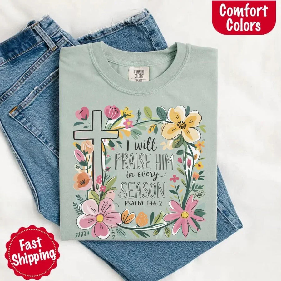 May include bold typography with a floral cross and the phrase “I Will Praise Him in Every Season,” reflecting faith and devotion through every stage of life.