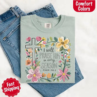 May include bold typography with a floral cross and the phrase “I Will Praise Him in Every Season,” reflecting faith and devotion through every stage of life.