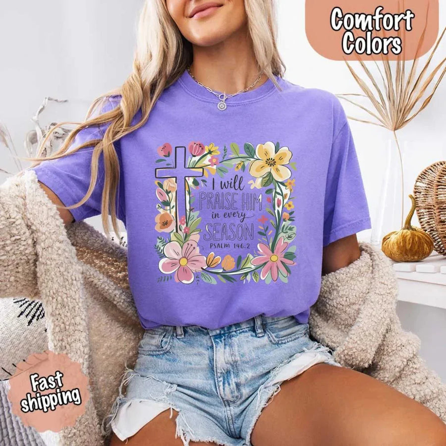 May include bold typography with a floral cross and the phrase “I Will Praise Him in Every Season,” reflecting faith and devotion through every stage of life.