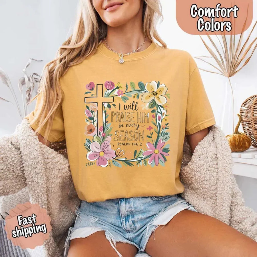 May include bold typography with a floral cross and the phrase “I Will Praise Him in Every Season,” reflecting faith and devotion through every stage of life.