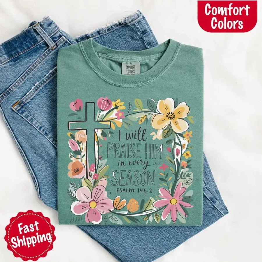 May include bold typography with a floral cross and the phrase “I Will Praise Him in Every Season,” reflecting faith and devotion through every stage of life.