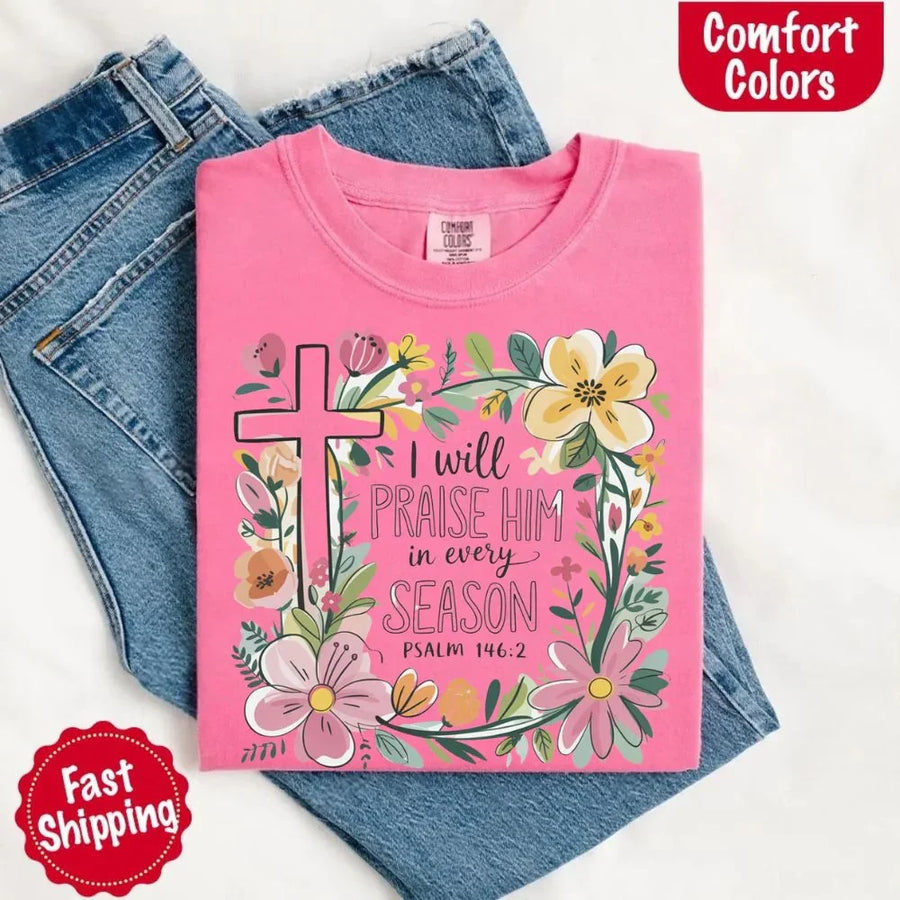 May include bold typography with a floral cross and the phrase “I Will Praise Him in Every Season,” reflecting faith and devotion through every stage of life.