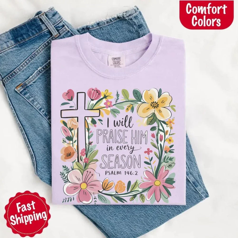 May include bold typography with a floral cross and the phrase “I Will Praise Him in Every Season,” reflecting faith and devotion through every stage of life.