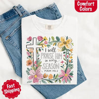 May include bold typography with a floral cross and the phrase “I Will Praise Him in Every Season,” reflecting faith and devotion through every stage of life.