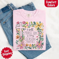 May include bold typography with a floral cross and the phrase “I Will Praise Him in Every Season,” reflecting faith and devotion through every stage of life.