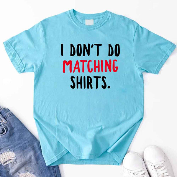 I Don't Do Matching Shirts Couples Tee