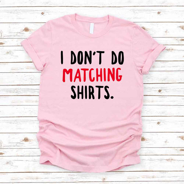 I Don't Do Matching Shirts Couples Tee