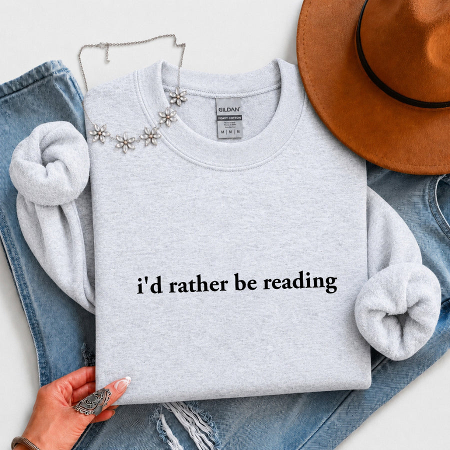 I'd Rather Be Reading Book Lover Sweatshirt