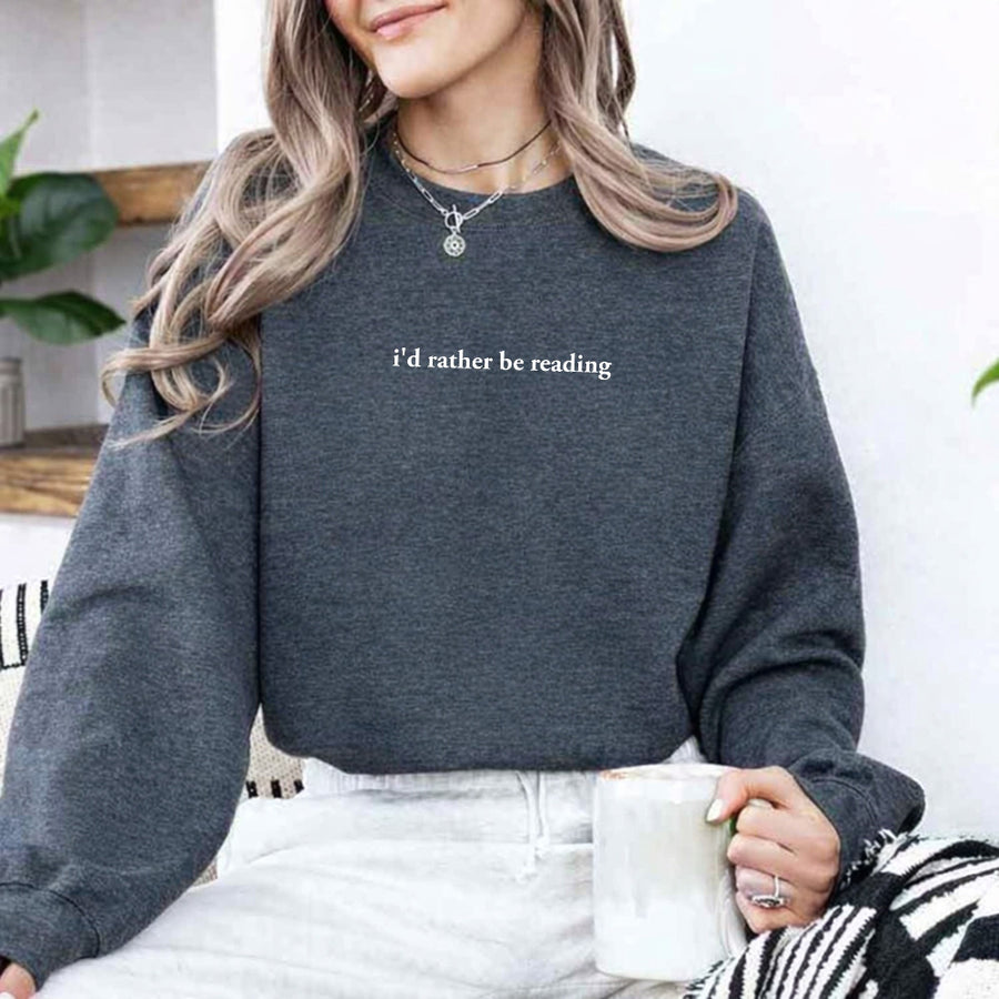 I'd Rather Be Reading Book Lover Sweatshirt