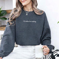 I'd Rather Be Reading Book Lover Sweatshirt
