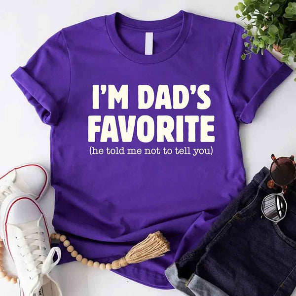 I’m Dad’s Favorite Tee - Funny Dad's Favorite Son & Daughter T-Shirt