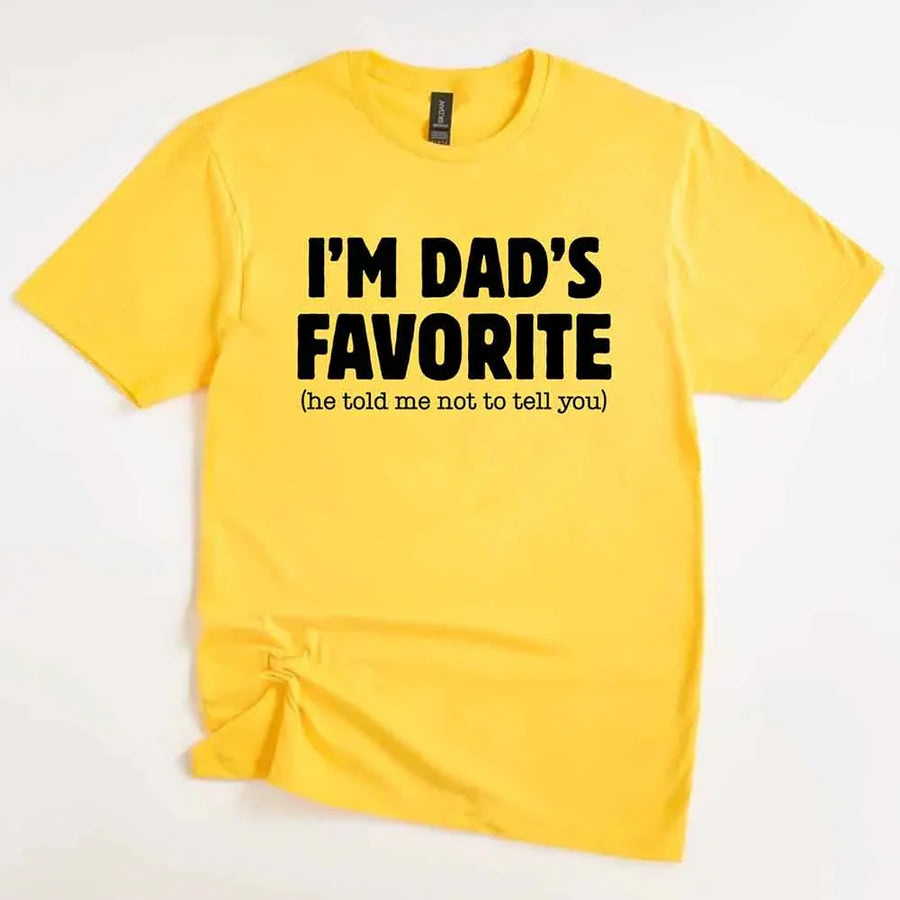 I’m Dad’s Favorite Tee - Funny Dad's Favorite Son & Daughter T-Shirt