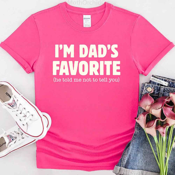 I’m Dad’s Favorite Tee - Funny Dad's Favorite Son & Daughter T-Shirt