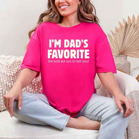 May include a unisex T-shirt with the phrase I’m Dad’s Favorite printed in a bold, humorous style.