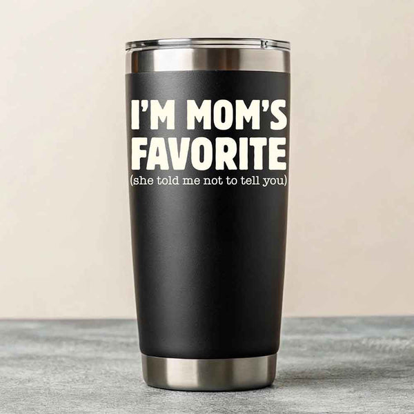May include an insulated stainless steel tumbler featuring a humorous “I’m Mom’s Favorite” printed message suitable for sons and daughters.