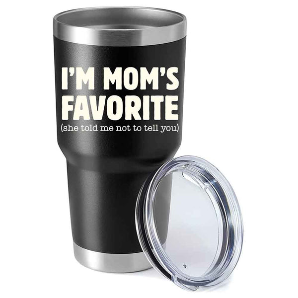 I’m Mom’s Favorite Tumbler - Funny Mom’s Favorite Son & Daughter