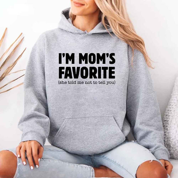 May include a unisex pullover hoodie with the phrase I’m Mom’s Favorite printed clearly on the front.