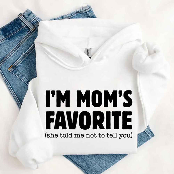 May include a unisex pullover hoodie with the phrase I’m Mom’s Favorite printed clearly on the front.