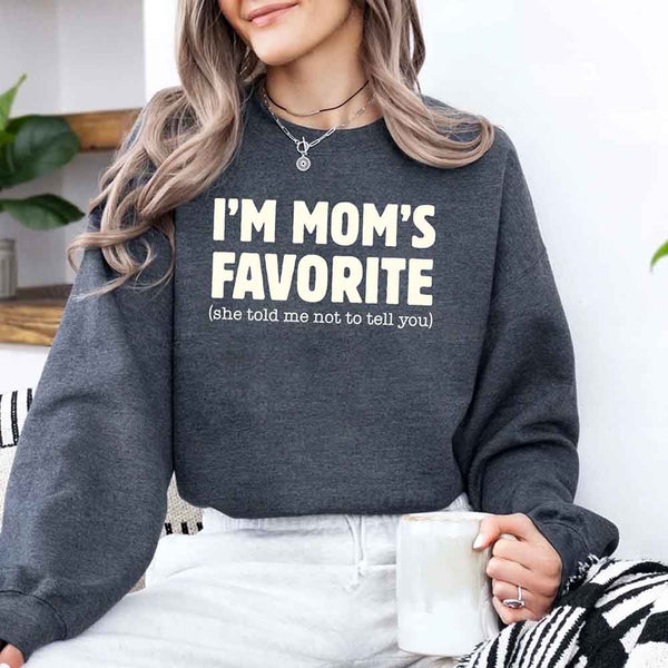 I’m Mom’s Favorite Unisex Sweatshirt - Funny Mom’s Favorite Son & Daughter Sweater