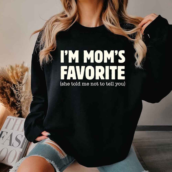 May include a unisex crewneck sweatshirt with the phrase I’m Mom’s Favorite printed clearly on the front.