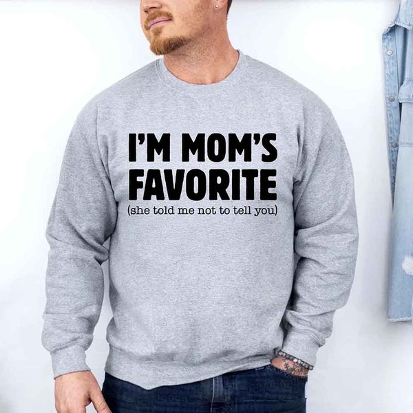 I’m Mom’s Favorite Unisex Sweatshirt - Funny Mom’s Favorite Son & Daughter Sweater