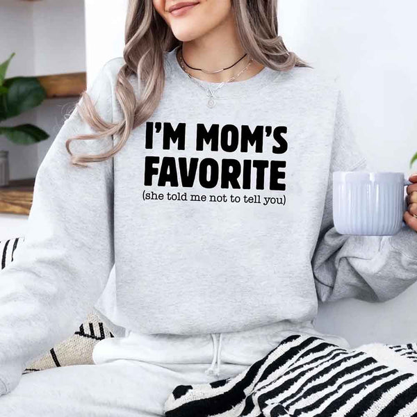 I’m Mom’s Favorite Unisex Sweatshirt - Funny Mom’s Favorite Son & Daughter Sweater