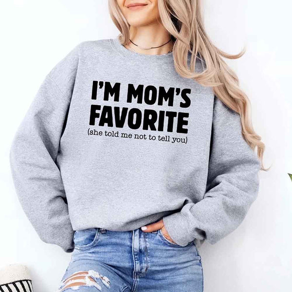 I’m Mom’s Favorite Unisex Sweatshirt - Funny Mom’s Favorite Son & Daughter Sweater