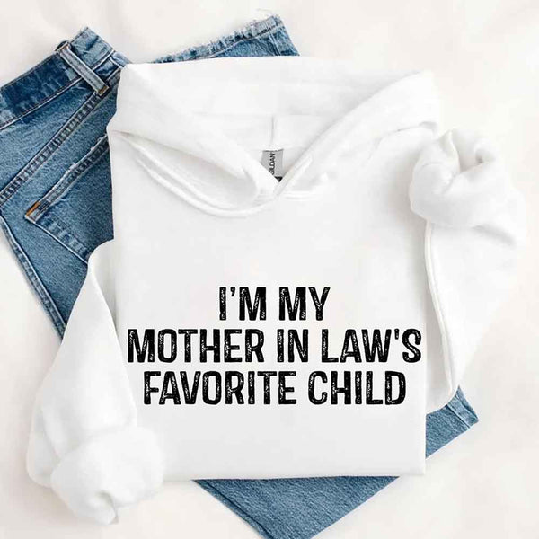 May include a pullover hoodie with the phrase I’m My Mother-In-Law’s Favorite Child printed on the front.