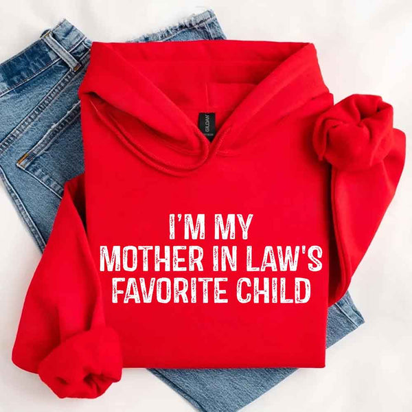 May include a pullover hoodie with the phrase I’m My Mother-In-Law’s Favorite Child printed on the front.