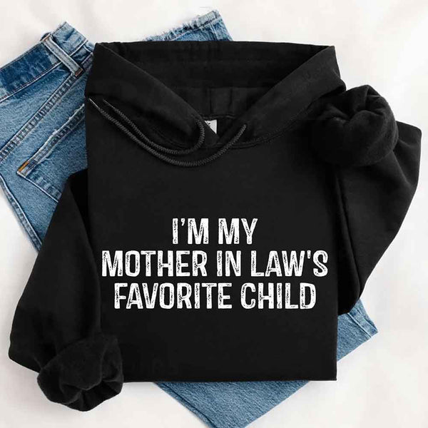 May include a pullover hoodie with the phrase I’m My Mother-In-Law’s Favorite Child printed on the front.