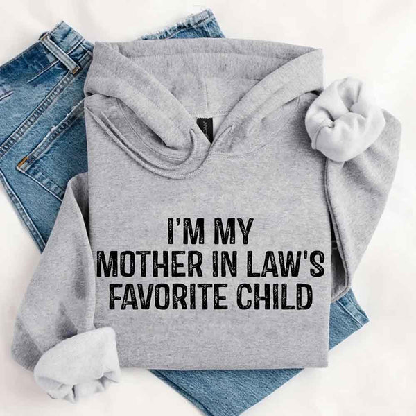 May include a pullover hoodie with the phrase I’m My Mother-In-Law’s Favorite Child printed on the front.