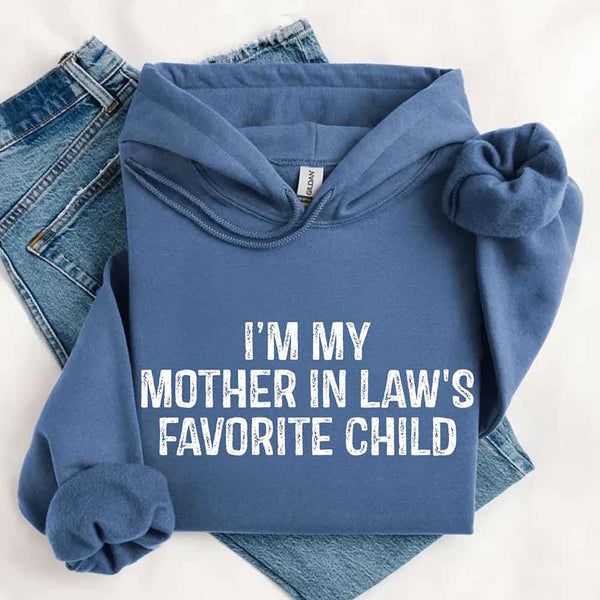 May include a pullover hoodie with the phrase I’m My Mother-In-Law’s Favorite Child printed on the front.
