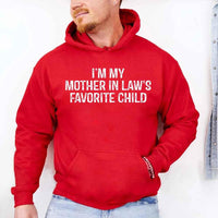 May include a pullover hoodie with the phrase I’m My Mother-In-Law’s Favorite Child printed on the front.