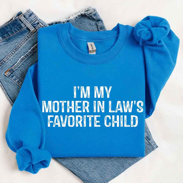 May include a crewneck sweatshirt with the phrase I’m My Mother-In-Law’s Favorite Child printed on the front.