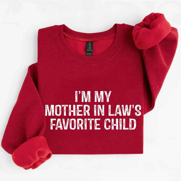 May include a crewneck sweatshirt with the phrase I’m My Mother-In-Law’s Favorite Child printed on the front.