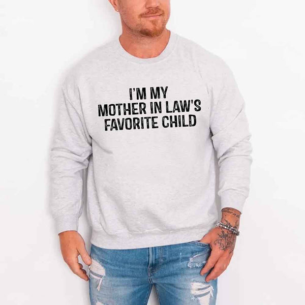 I'm My Mother-In-Law's Favorite Child – Funny Parent Sweatshirt