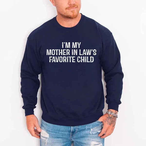 May include a crewneck sweatshirt with the phrase I’m My Mother-In-Law’s Favorite Child printed on the front.