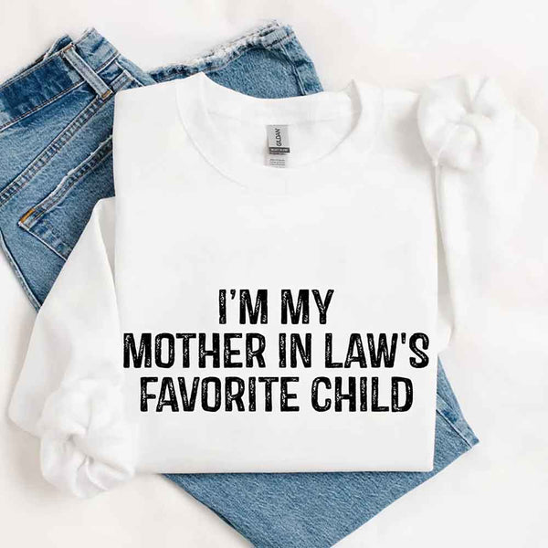 May include a crewneck sweatshirt with the phrase I’m My Mother-In-Law’s Favorite Child printed on the front.