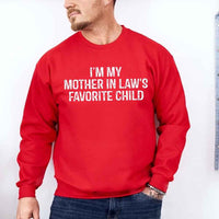 May include a crewneck sweatshirt with the phrase I’m My Mother-In-Law’s Favorite Child printed on the front.