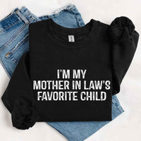 May include a crewneck sweatshirt with the phrase I’m My Mother-In-Law’s Favorite Child printed on the front.