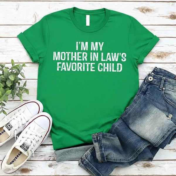 I'm My Mother-In-Law's Favorite Child – Funny Parent T-Shirt