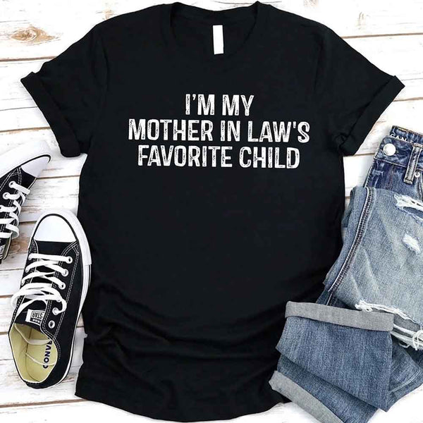 May include a unisex t-shirt printed with the phrase “I’m My Mother-In-Law’s Favorite Child” in a humorous family design.