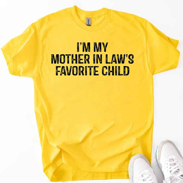 I'm My Mother-In-Law's Favorite Child – Funny Parent T-Shirt